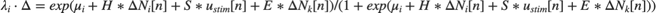 $$\lambda_{i} \cdot \Delta = exp(\mu_{i} + H*\Delta N_{i}[n] + S*u_{stim}[n] + E*\Delta N_{k}[n])/(1+exp(\mu_{i} + H*\Delta N_{i}[n] + S*u_{stim}[n] + E*\Delta N_{k}[n]))$$